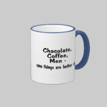 Chocolate Coffee Men Some Things Are Better Rich mugs