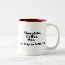 Chocolate Coffee Men Some Things Are Better Rich mugs