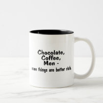 Chocolate Coffee Men Some Things Are Better Rich mugs