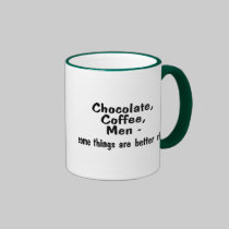 Chocolate Coffee Men Some Things Are Better Rich mugs