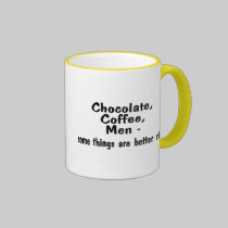 Chocolate Coffee Men Some Things Are Better Rich mugs