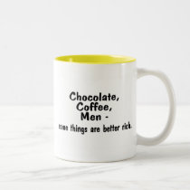 Chocolate Coffee Men Some Things Are Better Rich mugs
