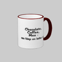 Chocolate Coffee Men Some Things Are Better Rich mugs