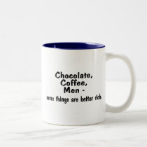 Chocolate Coffee Men Some Things Are Better Rich mugs