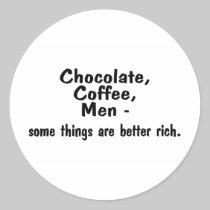 Chocolate Coffee Men Some Things Are Better Rich stickers