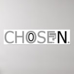 Choose? Chosen. Posters