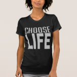 Choose Life T Shirt