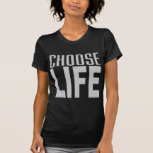 Choose Life T Shirt