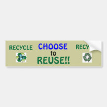 Choose to Reuse! Bumper Stickers