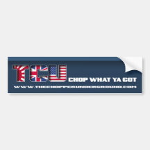 Chop What Ya Got Bumper Stickers