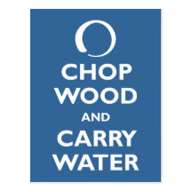 Chop Wood and Carry Water Post Cards