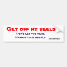 Christian bumper stickers-get off my heels