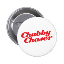 Chubby Chaser Pin