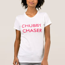CHUBBY CHASER T SHIRT