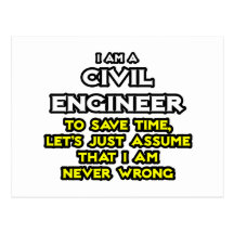 Civil Engineer...Assume I Am Never Wrong Post Cards