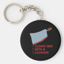 Cleave Her With A Cleaver Keychains