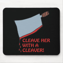 Cleave Her With A Cleaver Mousemat