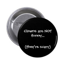 Clowns are NOT funny..., (they're scary) Pins