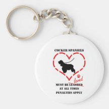 Cocker Spaniels Must Be Loved Keychain