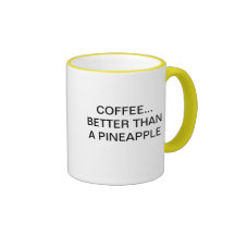 COFFEE BETTER THAN A PINEAPPLE COFFEE MUGS