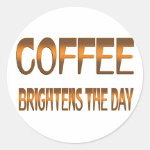 Coffee Brightens the Day Round Sticker