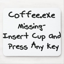 Coffee.exe missing - geek humour nerd humour mouse pad