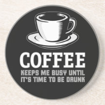 Coffee Keeps me Busy until it's time to be Drunk Beverage Coaster