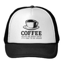 Coffee Keeps me Busy until it's time to be Drunk Hats
