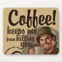 Coffee keeps me from killing you mousemats