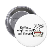 Coffee Might As Well Call It Crack 3 Pins