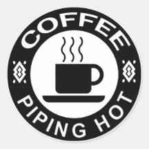 COFFEE - PIPING HOT ROUND STICKERS