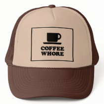 Coffee Whore Trucker Hat