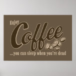 Coffee you can sleep when you're dead poster