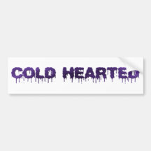 COLD HEARTED BUMPER STICKER