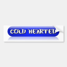 Cold Hearted Bumper Sticker