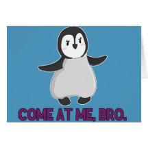 Come At Me, Bro Penguin card