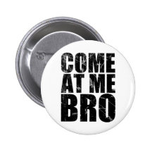Come At Me Bro Pins