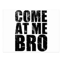 Come At Me Bro Postcards