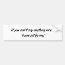Come Sit By Me Bumpersticker Bumper Sticker