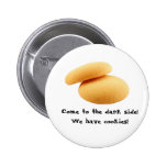Come to the dark side! We have cookies! Button