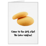 Come to the dark side! We have cookies! Cards
