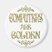 COMPUTERS are Golden Magnets
