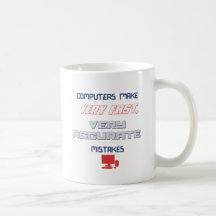 Computers make accurate mistakes mugs