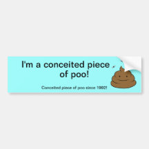 Conceited Piece of Poop Bumper Stickers