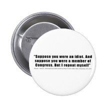 Congressmen Are Idiots Quote by Samuel L. Clemens Button
