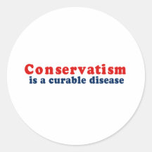 Conservatism is a cureable disease sticker