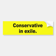 Conservative in exile bumper sticker