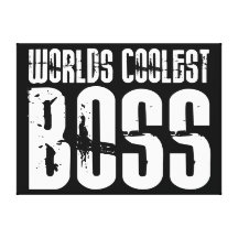 Cool Gifts for Bosses : Worlds Coolest Boss Stretched Canvas Prints