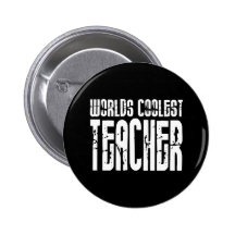 Cool Gifts for Teachers : Worlds Coolest Teacher Pinback Buttons