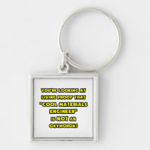 Cool Materials Engineer Is NOT an Oxymoron Keychains